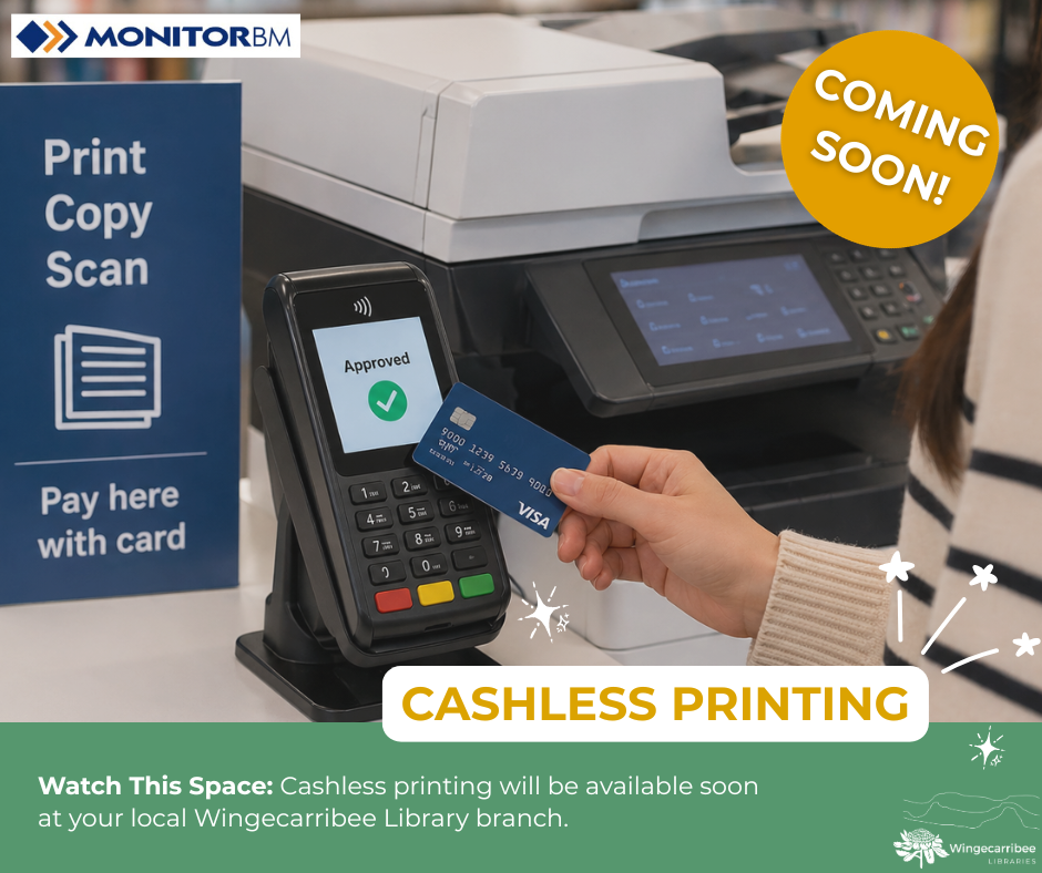 Cashless printing coming soon! Watch this space: Cashless printing will be available soon at your local Wingecarribee Library branch.